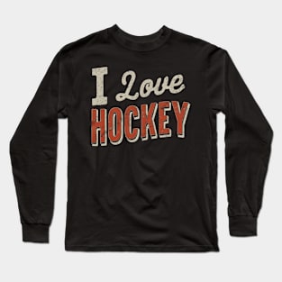 I love hockey Long Sleeve T-Shirt